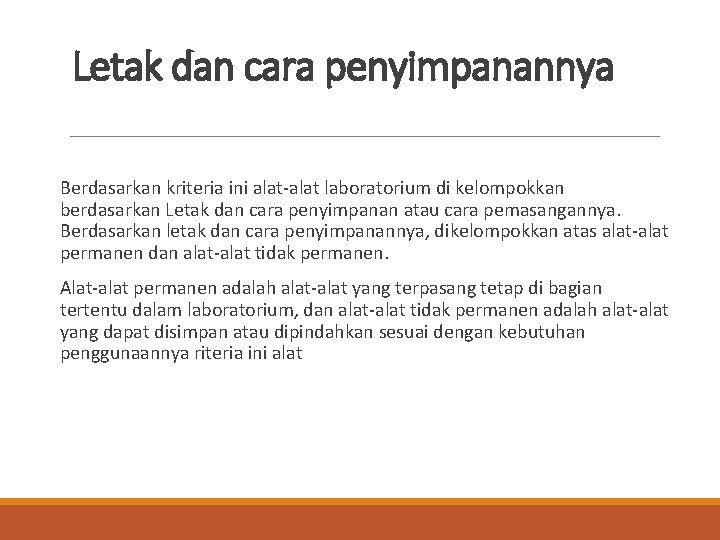 Letak dan cara penyimpanannya Berdasarkan kriteria ini alat-alat laboratorium di kelompokkan berdasarkan Letak dan