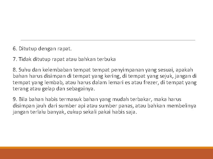 6. Ditutup dengan rapat. 7. Tidak ditutup rapat atau bahkan terbuka 8. Suhu dan