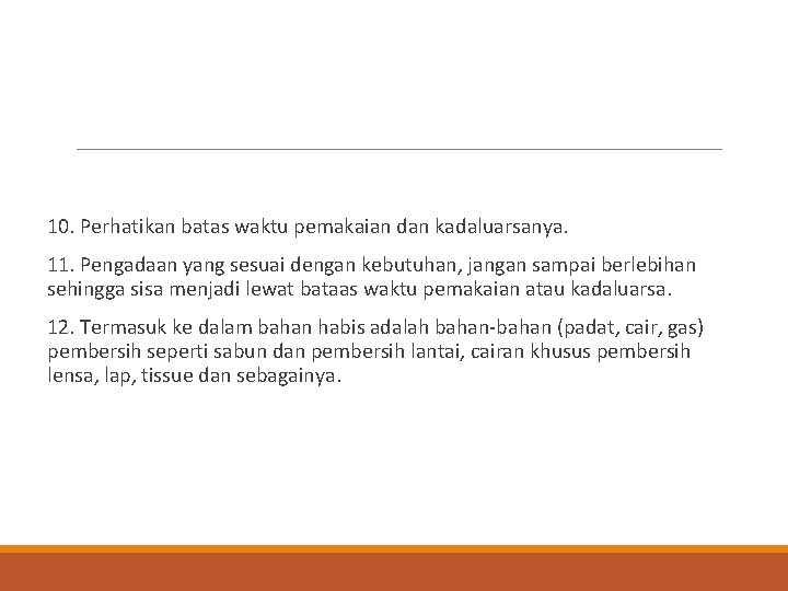 10. Perhatikan batas waktu pemakaian dan kadaluarsanya. 11. Pengadaan yang sesuai dengan kebutuhan, jangan