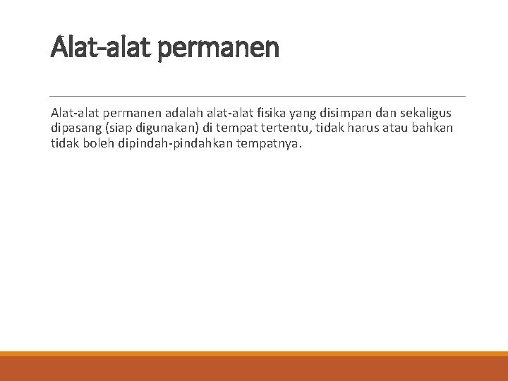 Alat-alat permanen adalah alat-alat fisika yang disimpan dan sekaligus dipasang (siap digunakan) di tempat