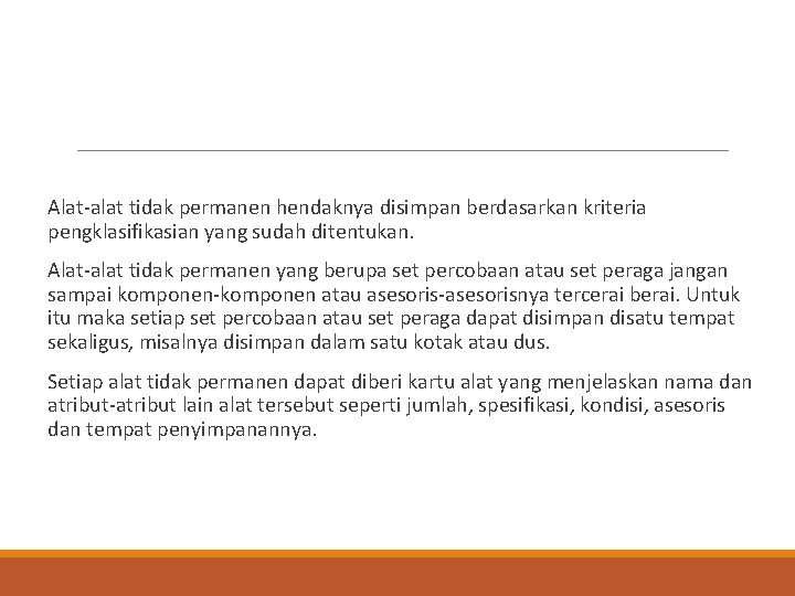 Alat-alat tidak permanen hendaknya disimpan berdasarkan kriteria pengklasifikasian yang sudah ditentukan. Alat-alat tidak permanen