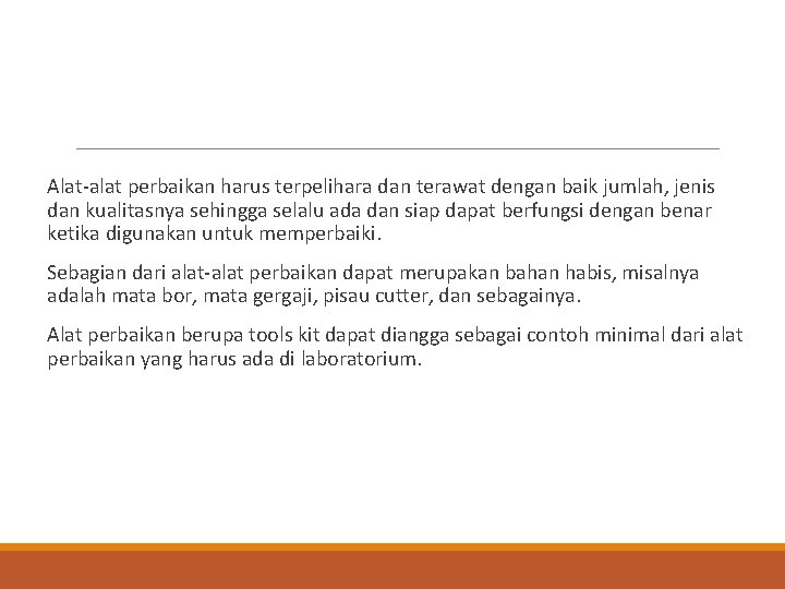 Alat-alat perbaikan harus terpelihara dan terawat dengan baik jumlah, jenis dan kualitasnya sehingga selalu