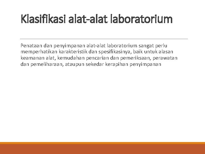 Klasifikasi alat-alat laboratorium Penataan dan penyimpanan alat-alat laboratorium sangat perlu memperhatikan karakteristik dan spesifikasinya,