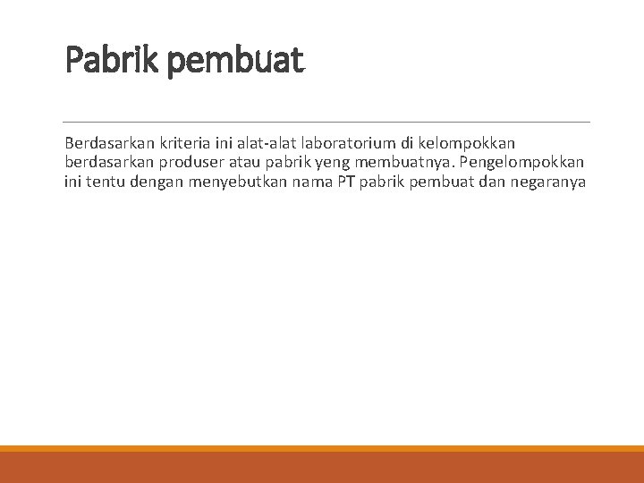 Pabrik pembuat Berdasarkan kriteria ini alat-alat laboratorium di kelompokkan berdasarkan produser atau pabrik yeng