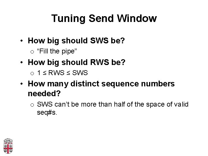 Tuning Send Window • How big should SWS be? o “Fill the pipe” •