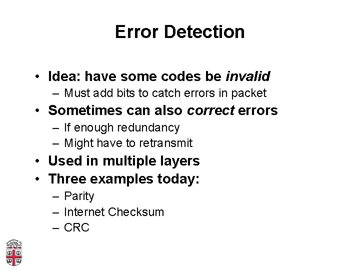 Error Detection • Idea: have some codes be invalid – Must add bits to