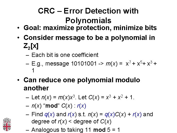 CRC – Error Detection with Polynomials • Goal: maximize protection, minimize bits • Consider