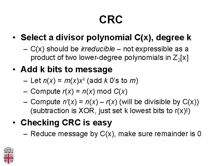 CRC • Select a divisor polynomial C(x), degree k – C(x) should be irreducible