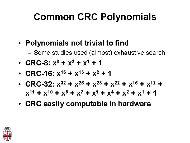 Common CRC Polynomials • Polynomials not trivial to find – Some studies used (almost)