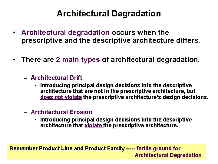 Architectural Degradation • Architectural degradation occurs when the prescriptive and the descriptive architecture differs.