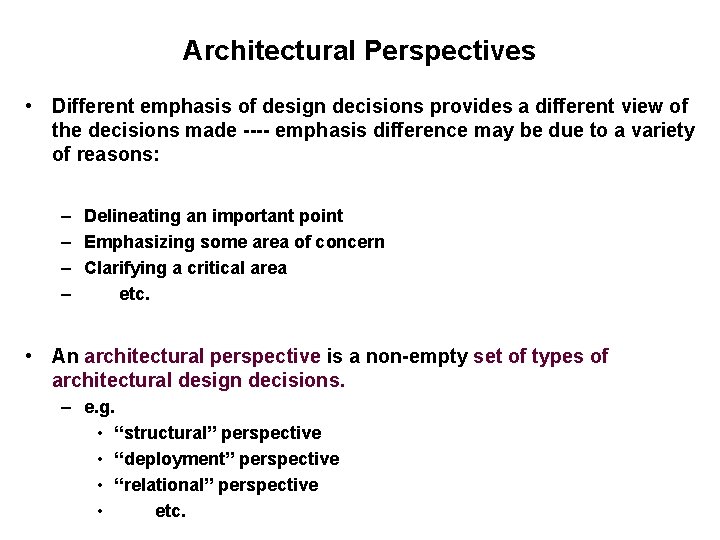 Architectural Perspectives • Different emphasis of design decisions provides a different view of the