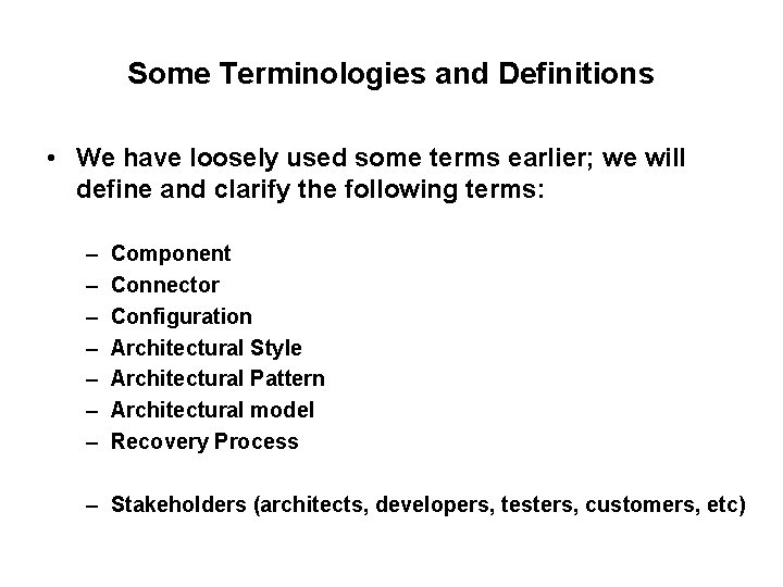 Some Terminologies and Definitions • We have loosely used some terms earlier; we will