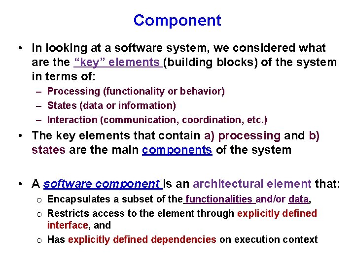 Component • In looking at a software system, we considered what are the “key”