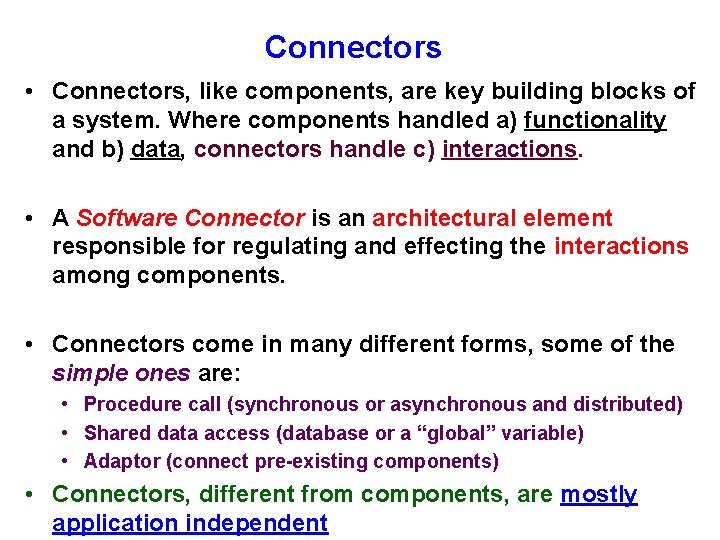 Connectors • Connectors, like components, are key building blocks of a system. Where components Connectors • Connectors, like components, are key building blocks of a system. Where components