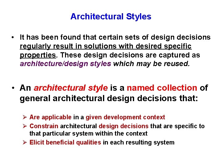 Architectural Styles • It has been found that certain sets of design decisions regularly
