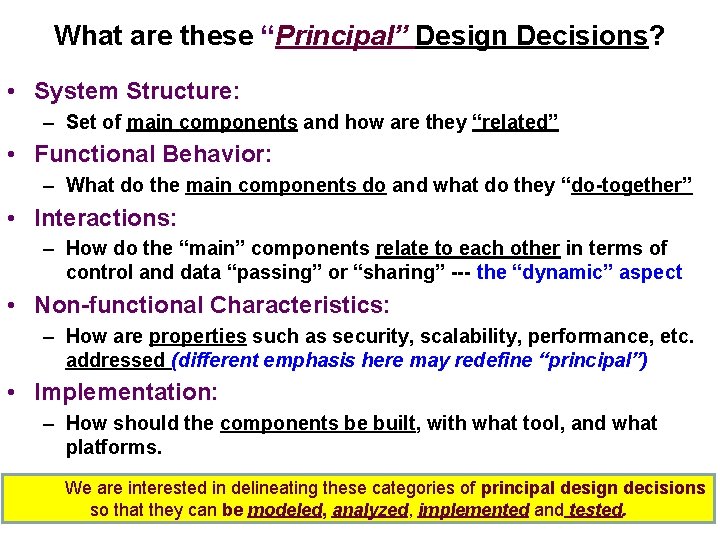 What are these “Principal” Design Decisions? • System Structure: – Set of main components