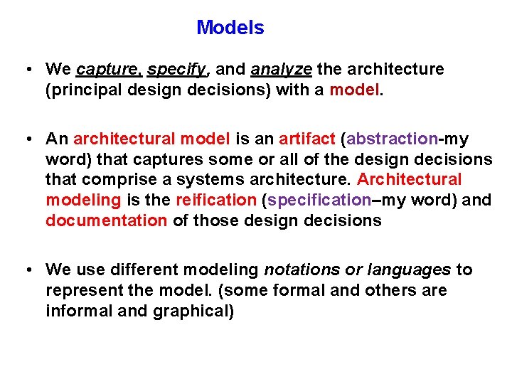 Models • We capture, specify, and analyze the architecture (principal design decisions) with a