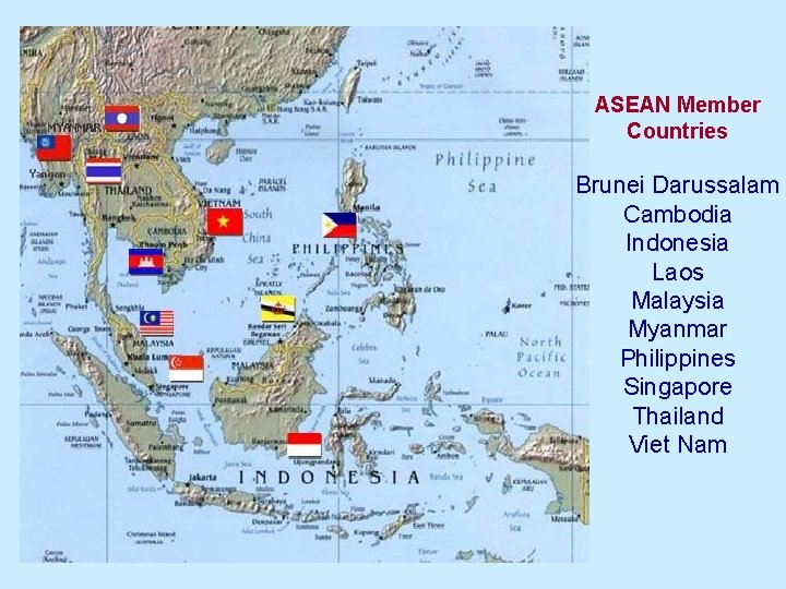 ASEAN Member Countries Brunei Darussalam Cambodia Indonesia Laos Malaysia Myanmar Philippines Singapore Thailand Viet