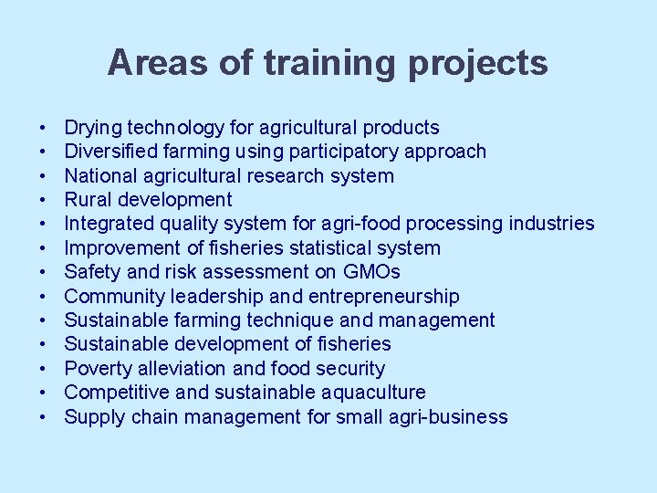 Areas of training projects • • • • Drying technology for agricultural products Diversified