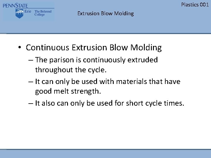 Plastics 001 Extrusion Blow Molding • Continuous Extrusion Blow Molding – The parison is
