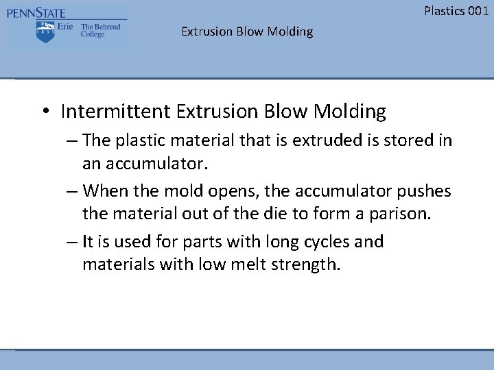 Plastics 001 Extrusion Blow Molding • Intermittent Extrusion Blow Molding – The plastic material