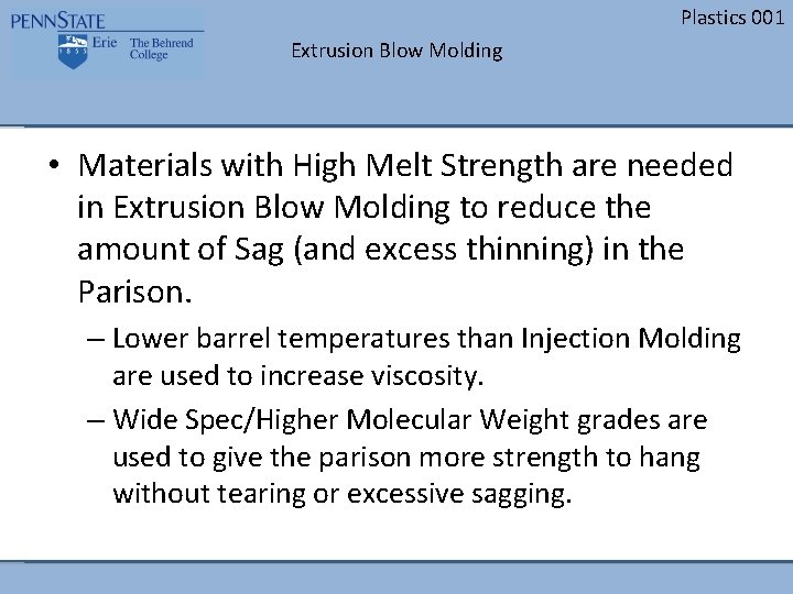 Plastics 001 Extrusion Blow Molding • Materials with High Melt Strength are needed in