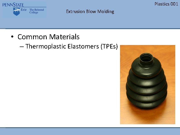 Plastics 001 Extrusion Blow Molding • Common Materials – Thermoplastic Elastomers (TPEs) 