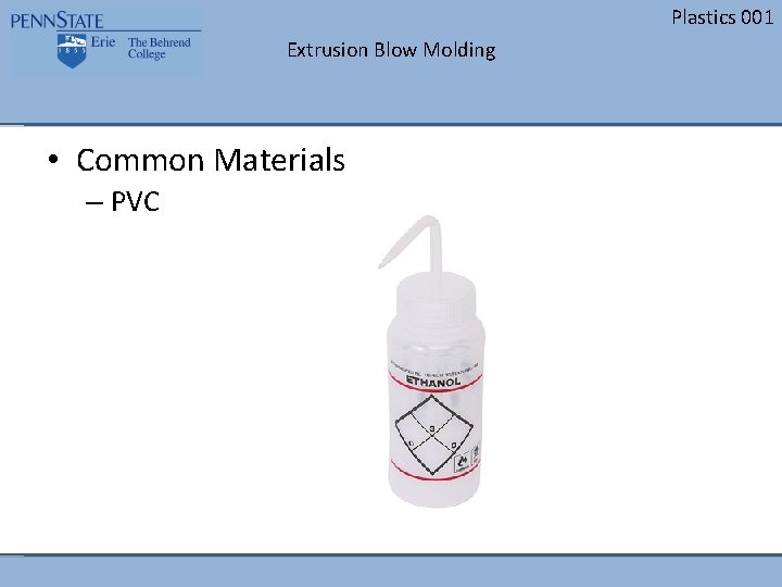 Plastics 001 Extrusion Blow Molding • Common Materials – PVC 