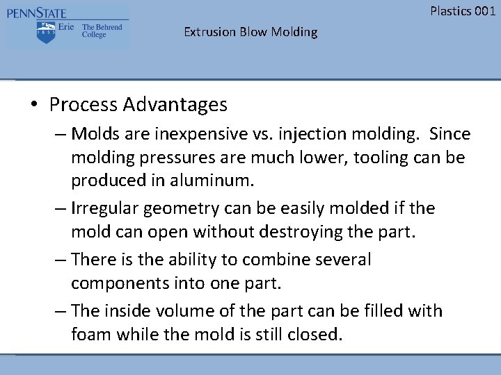Plastics 001 Extrusion Blow Molding • Process Advantages – Molds are inexpensive vs. injection