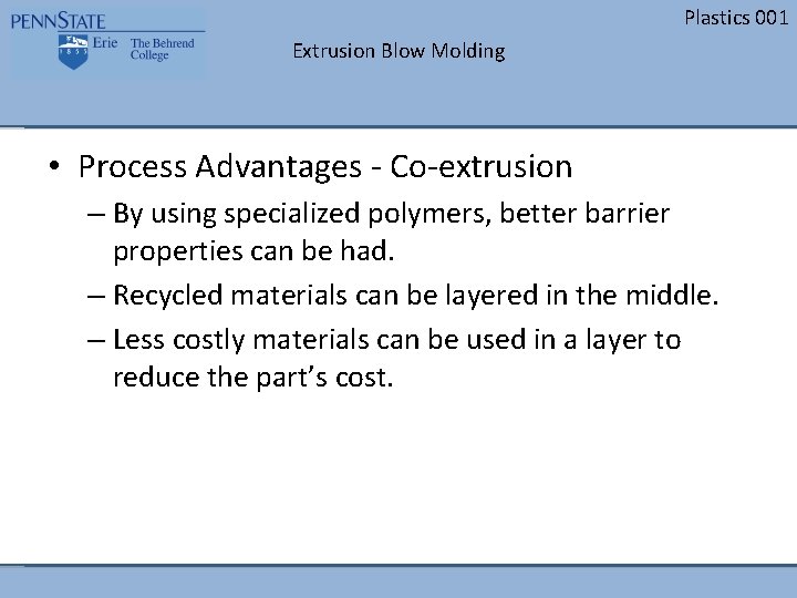 Plastics 001 Extrusion Blow Molding • Process Advantages - Co-extrusion – By using specialized