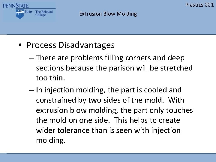 Plastics 001 Extrusion Blow Molding • Process Disadvantages – There are problems filling corners