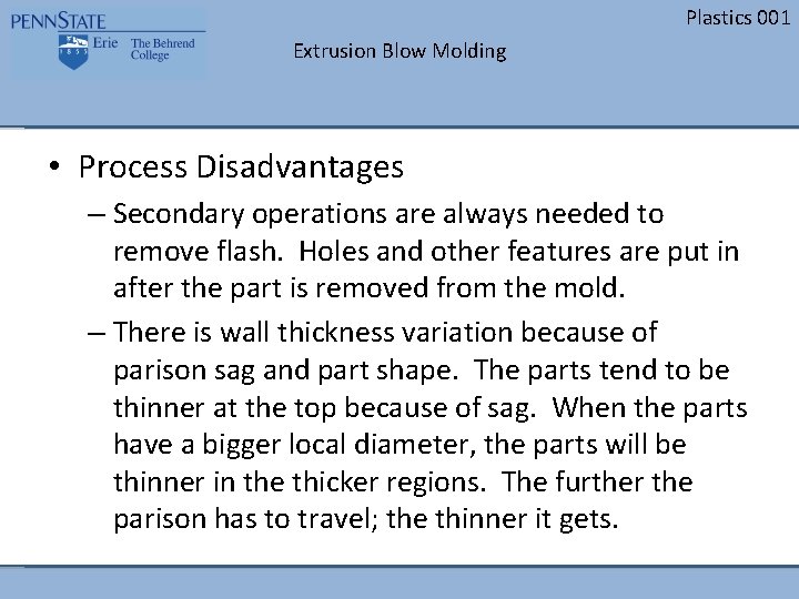 Plastics 001 Extrusion Blow Molding • Process Disadvantages – Secondary operations are always needed