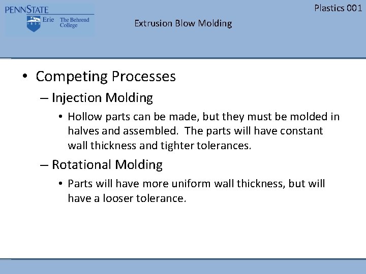 Plastics 001 Extrusion Blow Molding • Competing Processes – Injection Molding • Hollow parts