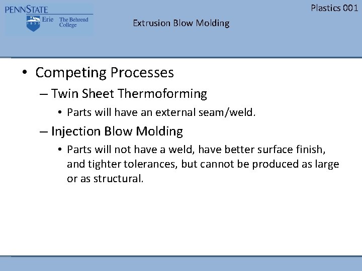Plastics 001 Extrusion Blow Molding • Competing Processes – Twin Sheet Thermoforming • Parts