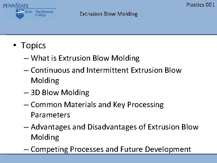 Plastics 001 Extrusion Blow Molding • Topics – What is Extrusion Blow Molding –