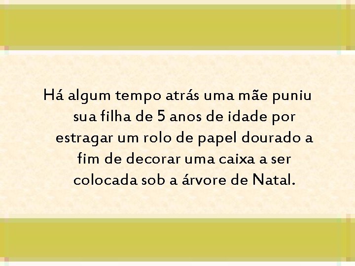 Há algum tempo atrás uma mãe puniu sua filha de 5 anos de idade