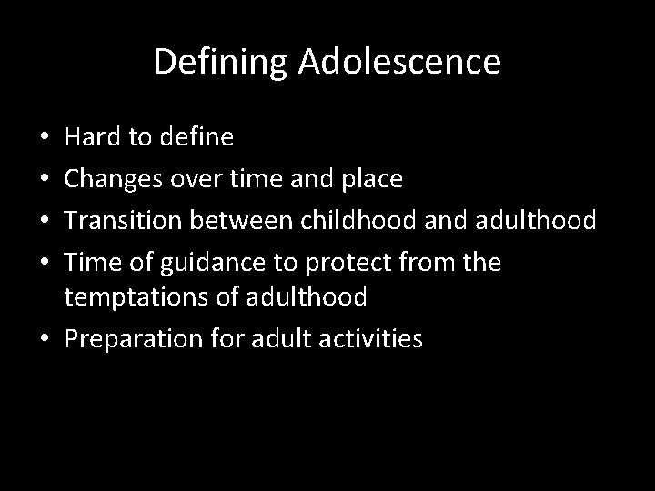 Defining Adolescence Hard to define Changes over time and place Transition between childhood and