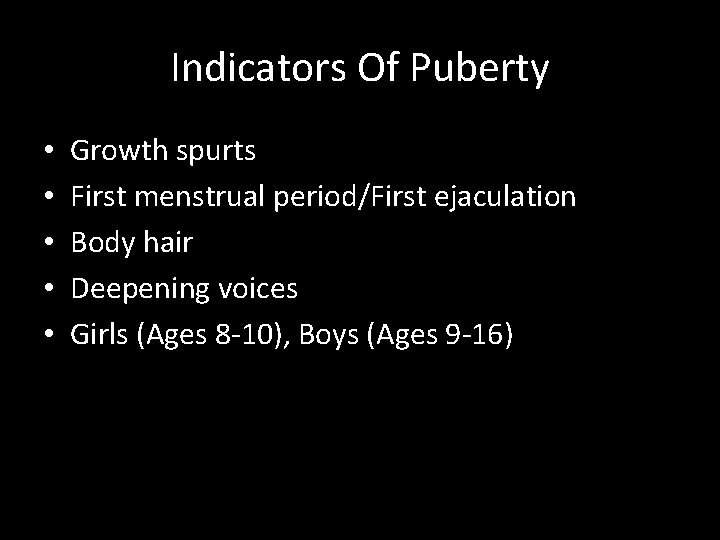 Indicators Of Puberty • • • Growth spurts First menstrual period/First ejaculation Body hair