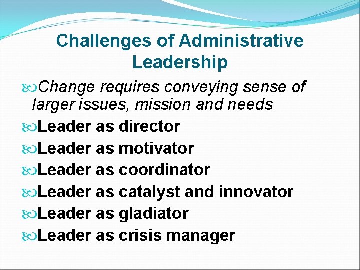 Challenges of Administrative Leadership Change requires conveying sense of larger issues, mission and needs