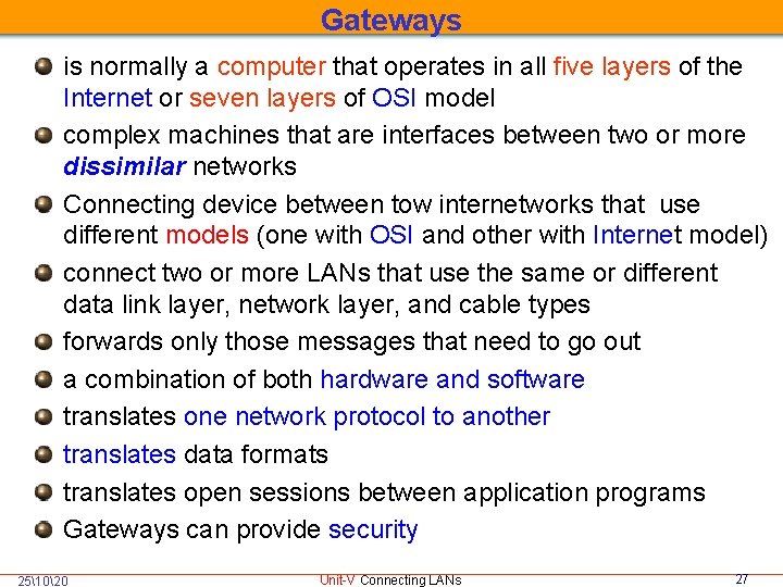 Gateways is normally a computer that operates in all five layers of the Internet