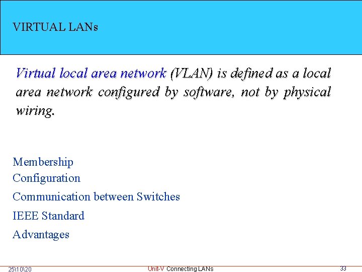 VIRTUAL LANs Virtual local area network (VLAN) is defined as a local area network