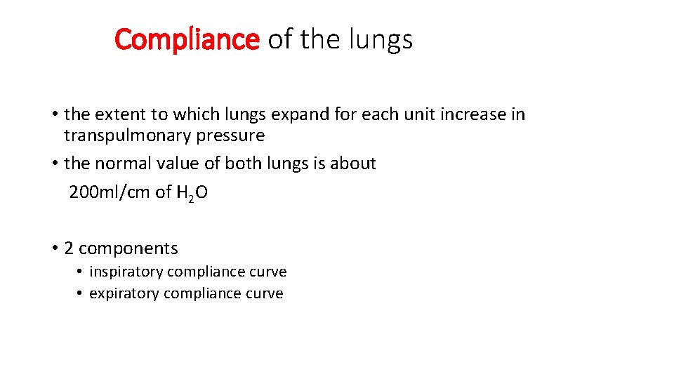 Compliance of the lungs • the extent to which lungs expand for each unit