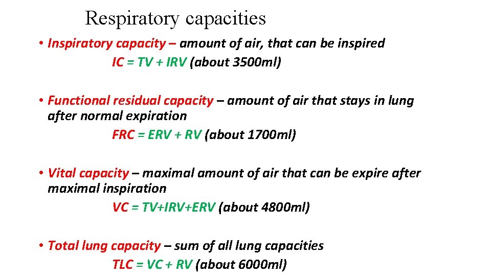 Respiratory capacities • Inspiratory capacity – amount of air, that can be inspired IC