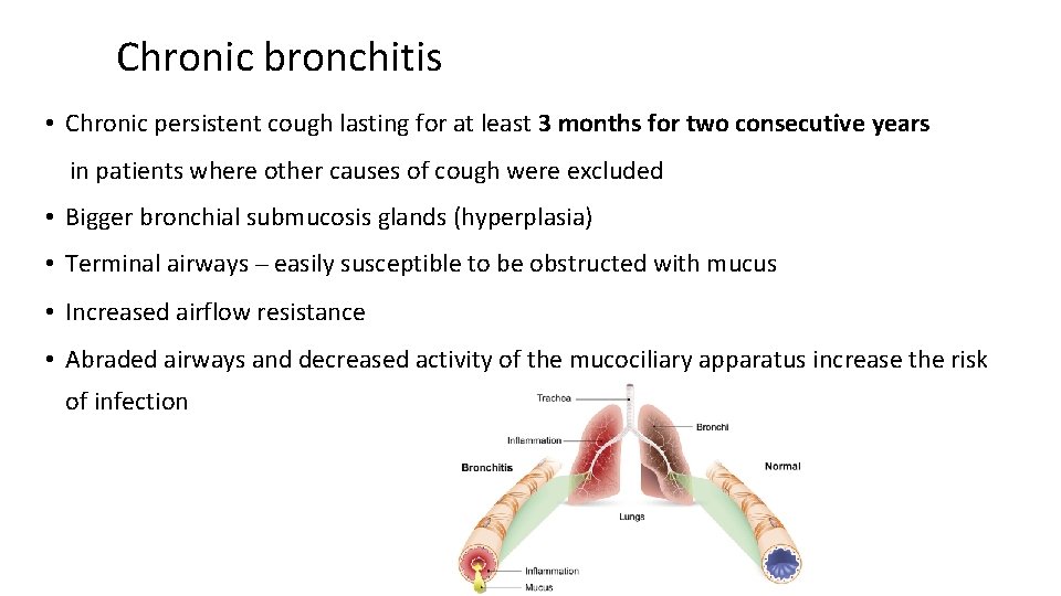 Chronic bronchitis • Chronic persistent cough lasting for at least 3 months for two