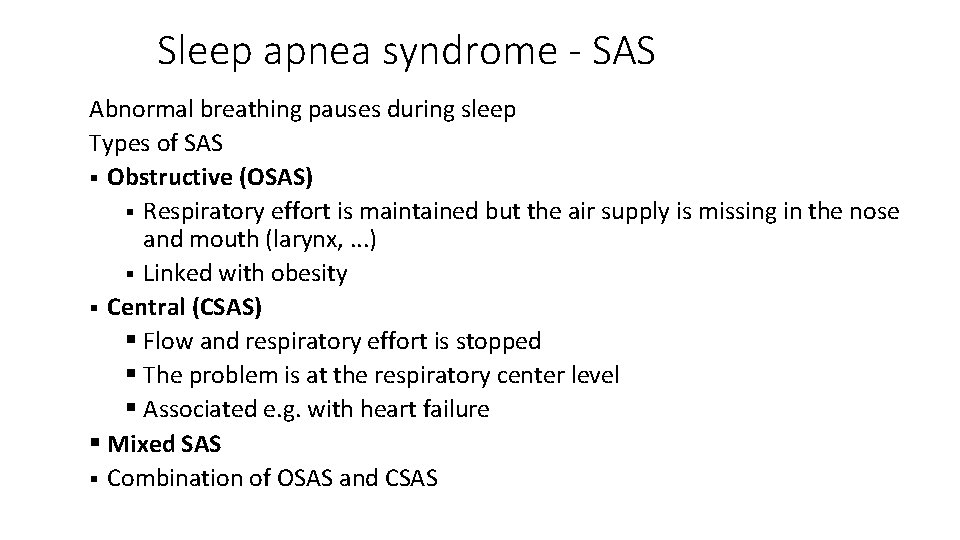 Sleep apnea syndrome - SAS Abnormal breathing pauses during sleep Types of SAS Obstructive