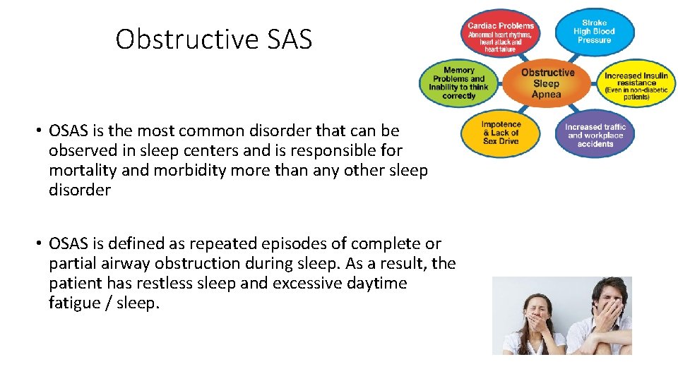 Obstructive SAS • OSAS is the most common disorder that can be observed in