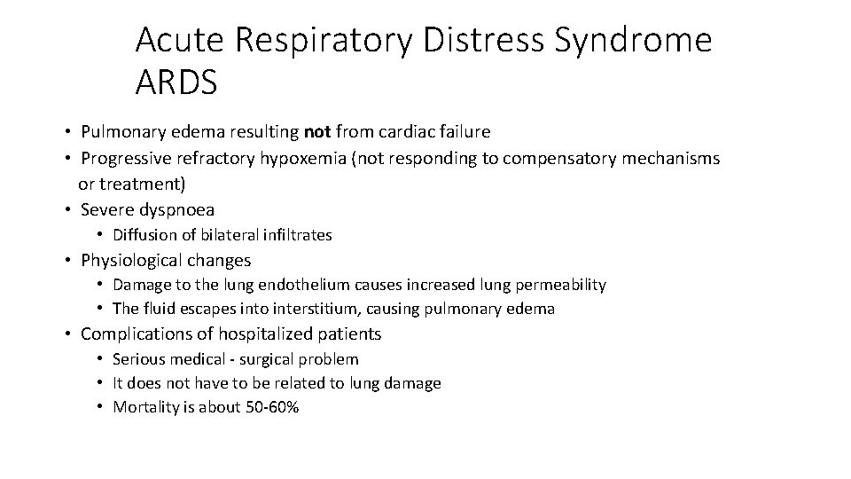 Acute Respiratory Distress Syndrome ARDS • Pulmonary edema resulting not from cardiac failure •