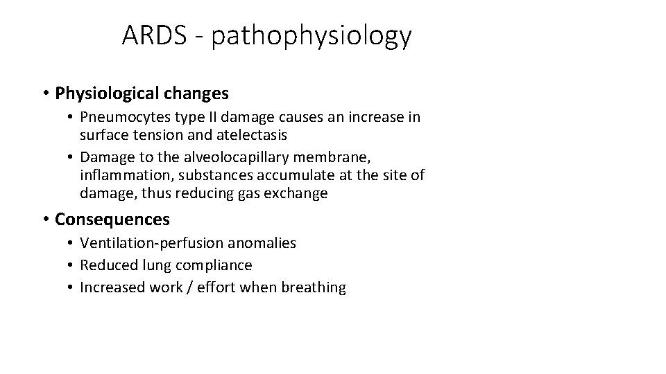 ARDS - pathophysiology • Physiological changes • Pneumocytes type II damage causes an increase