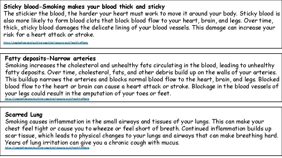 Sticky blood-Smoking makes your blood thick and sticky The stickier the blood, the harder