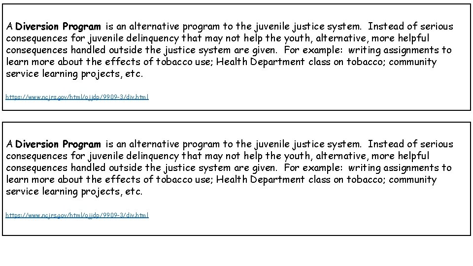 A Diversion Program is an alternative program to the juvenile justice system. Instead of